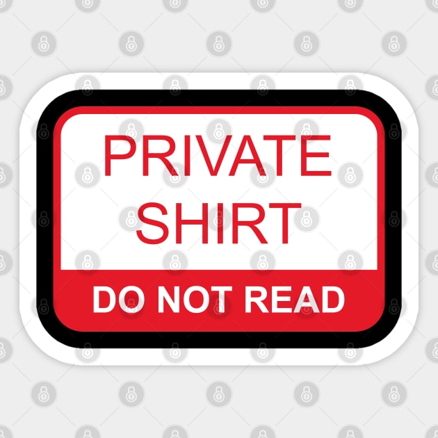 Private Shirt Do Not Read Sticker by Gold Wings Tees